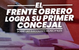 El Frente Obrero logra su primer concejal. Sobre las elecciones generales